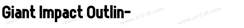 Giant Impact Outlin字体转换 Giant Impact Outlin字体转换